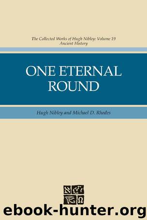 Collected Works of Hugh Nibley, Vol. 19: One Eternal Round by Hugh Nibley