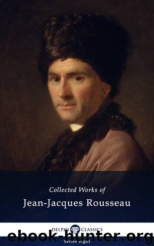 Collected Works of Jean-Jacques Rousseau by Jean-Jacques Rousseau