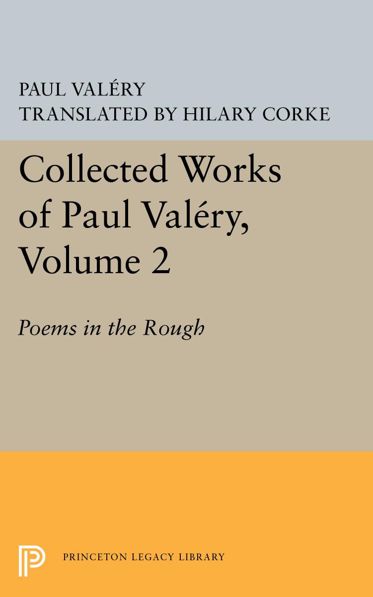 Collected Works of Paul Valery, Volume 2: Poems in the Rough by Val & amp;#233;ry Paul Corke H