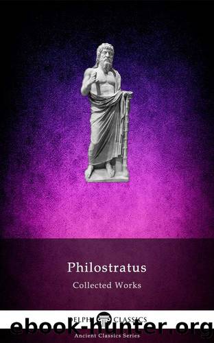 Collected Works of Philostratus by Philostratus the Athenian