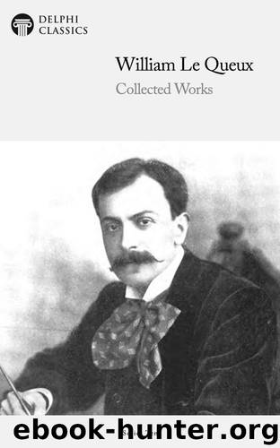 Collected Works of William Le Queux by William Le Queux