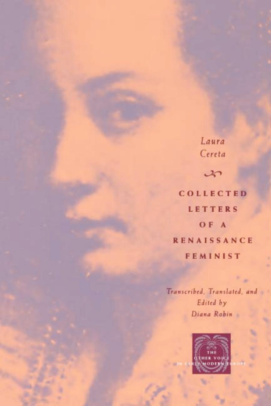 Collected letters of a Renaissance feminist by Cereta Laura; Cereta Laura; Robin Diana Maury