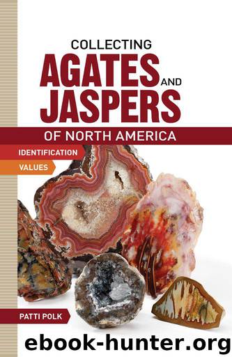 Collecting Agates and Jaspers of North America by Polk Patti