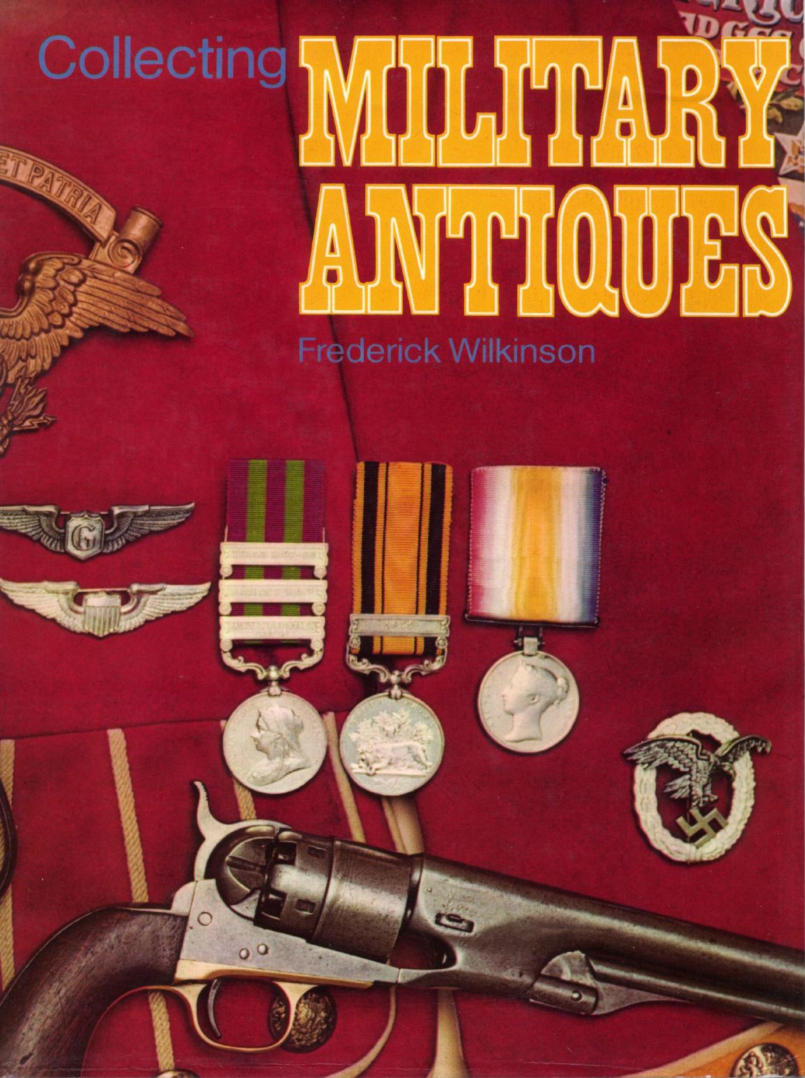 Collecting Military Antiques by Frederick Wilkinson