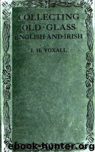 Collecting Old Glass by J. H. Yoxall