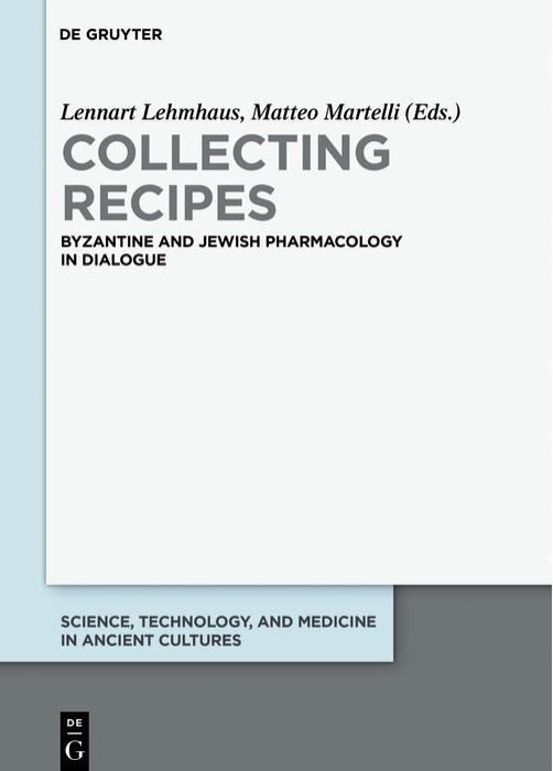 Collecting Recipes : Byzantine and Jewish Pharmacology in Dialogue by Unknow