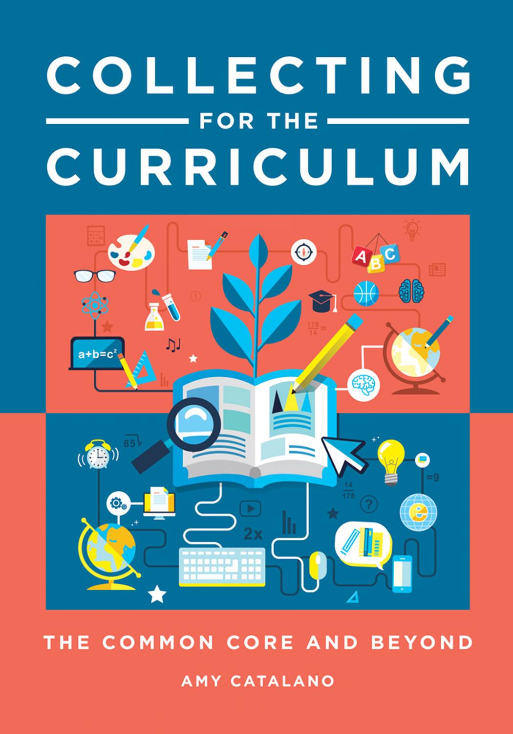 Collecting for the Curriculum: The Common Core and Beyond by Amy Jo Catalano