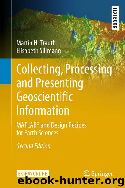 Collecting, Processing and Presenting Geoscientific Information by Martin H. Trauth & Elisabeth Sillmann