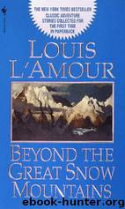 Collection 1999 - Beyond The Great Snow Mountains (v5.0) by Louis L'Amour