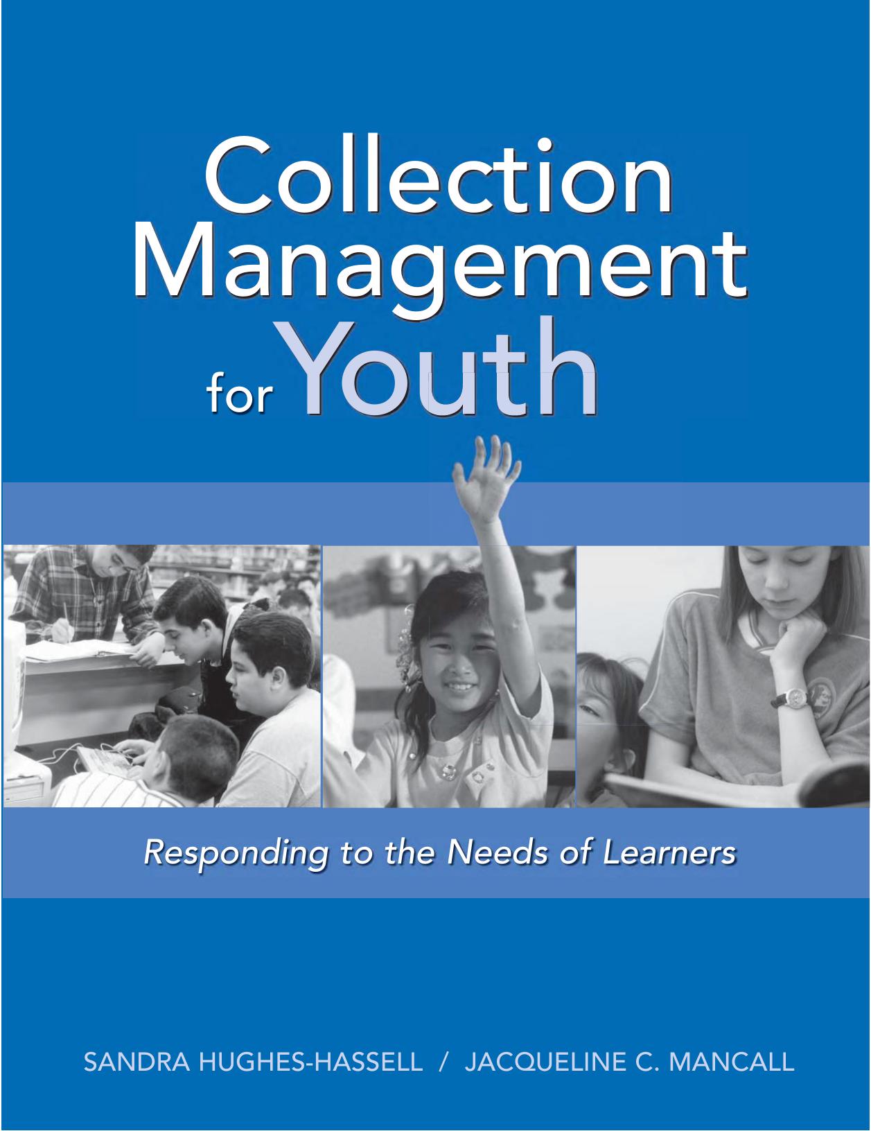 Collection Management For Youth: Responding To The Needs Of Learners by Sandra Hughes-Hassell Jacqueline C. Mancall