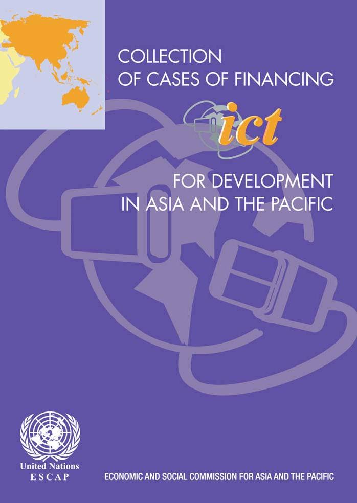 Collection of Cases of Financing Ict for Development in Asia and the Pacific by United Nations