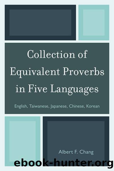 Collection of Equivalent Proverbs in Five Languages by Chang Albert F.;