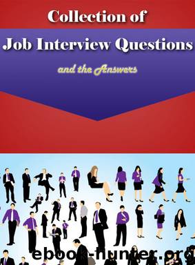 Collection of Job Interview Questions and the Answers by John Louie
