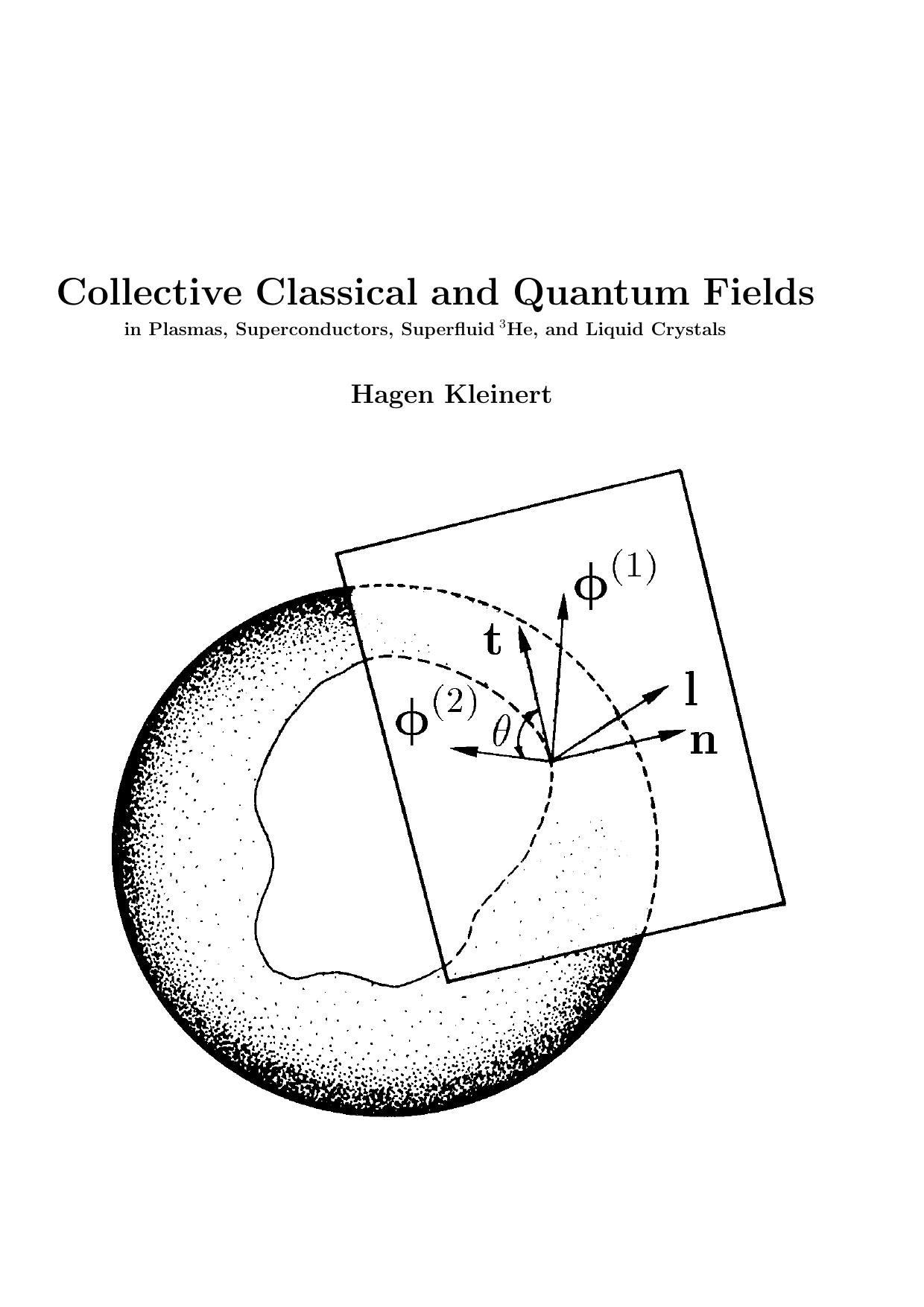 Collective Classical and Quantum Fields in Plasmas, Superconductors, Superfluid 3He, and Liquid Crystals by Hagen Kleinert