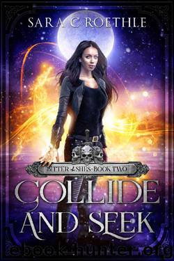 Collide and Seek by Sara C. Roethle