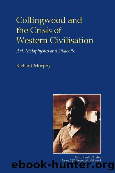 Collingwood and the Crisis of Western Civilisation by Richard Murphy