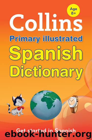 Collins Primary Illustrated Spanish Dictionary by Collins Dictionaries