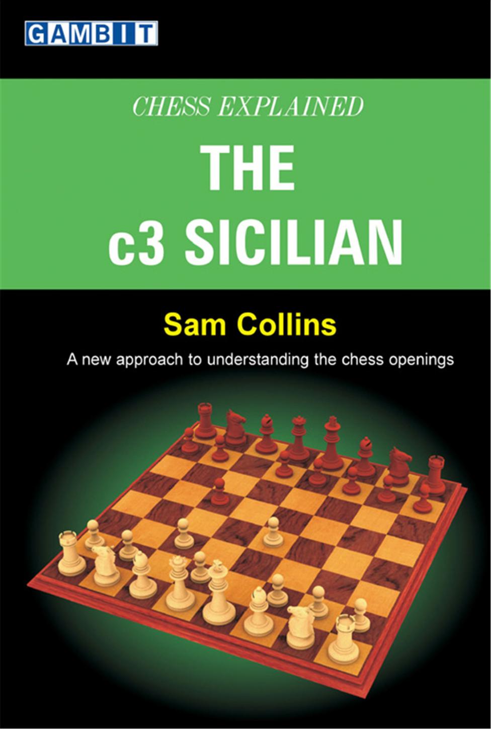 Collins Sam--Chess Explained The c3 Sicilian,2007 by Unknown