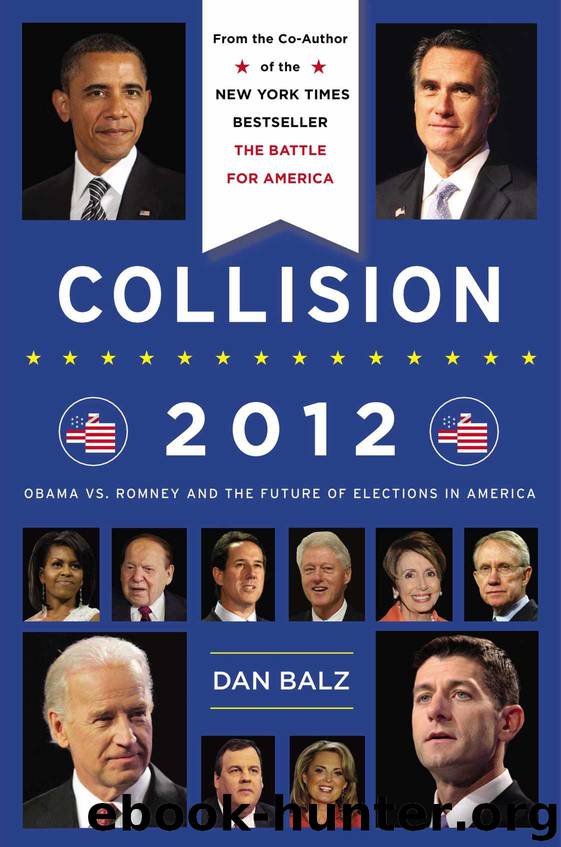 Collision 2012: Obama vs. Romney and the Future of Elections in America by Balz Dan