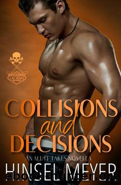Collisions And Decisions: MM Hockey Romance (Pirates After-game Press Conference: All It Takes Bonuses and Shorts Book 2) by Hinsel Meyer