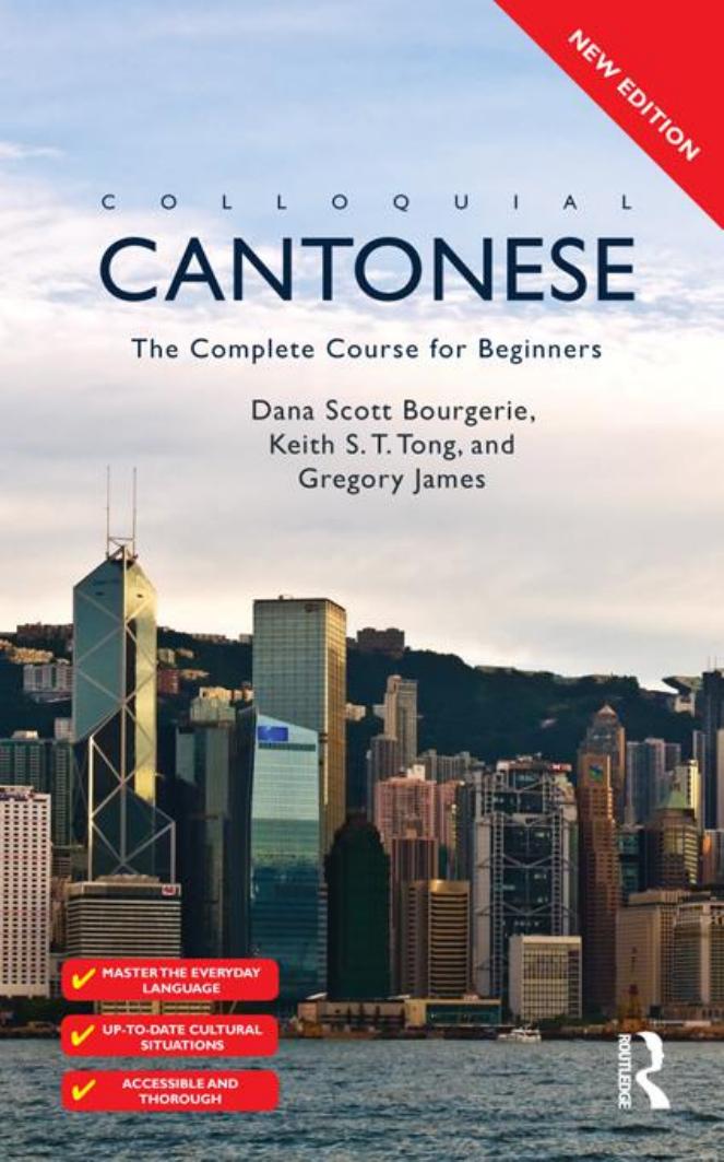 Colloquial Cantonese: The Complete Course for Beginners [Book] by Dana Scott Bourgerie Keith S. T. Tong Gregory James
