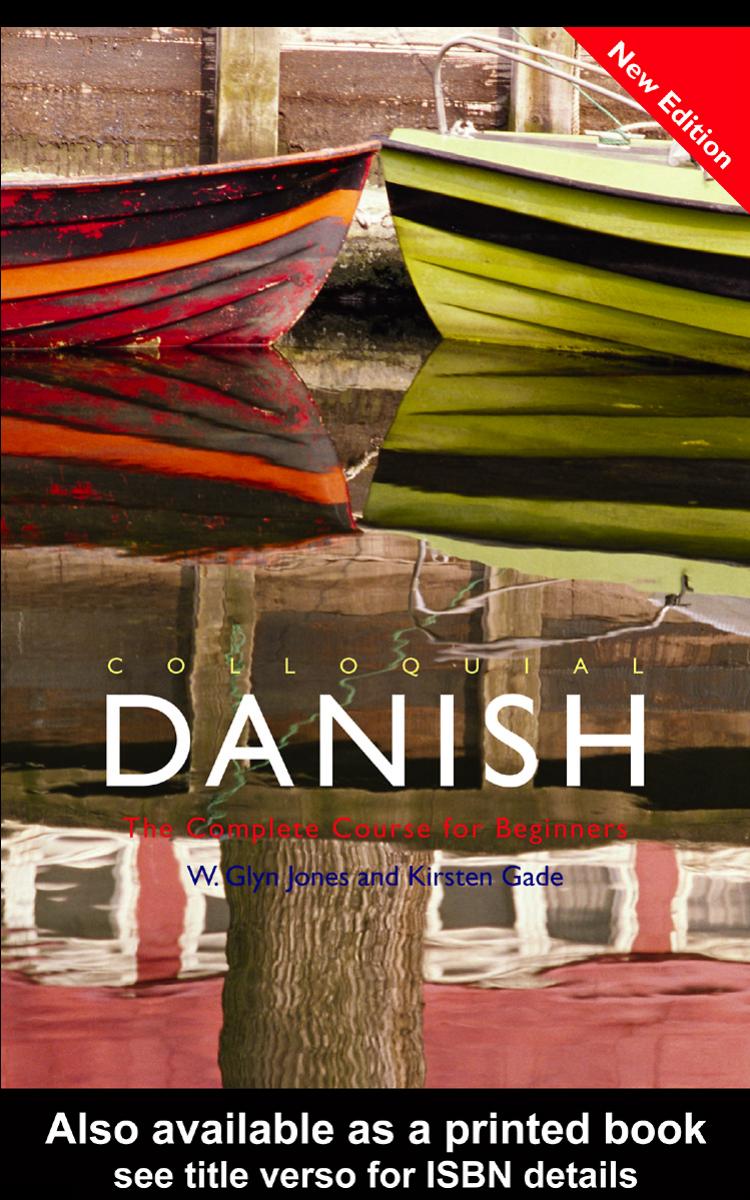 Colloquial Danish: The Complete Course for Beginners by W. Glyn Jones & Kirsten Gade