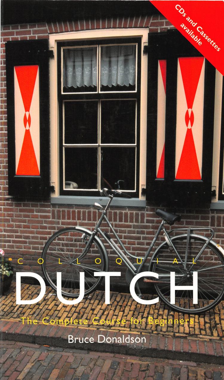 Colloquial Dutch: The Complete Course for Beginners by Bruce Donaldson