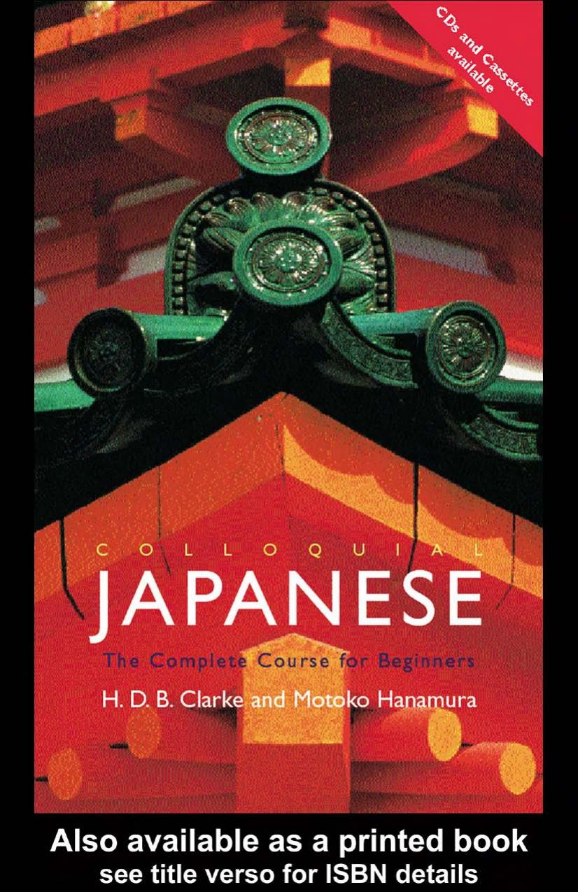 Colloquial Japanese: The Complete Course for Beginners, Second edition by Hugh Clarke & Motoko Hamamura