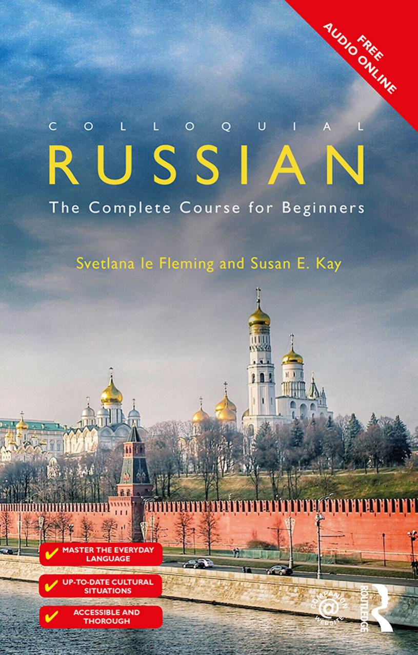 Colloquial Russian: The Complete Course For Beginners, 4th Edition by Svetlana le Fleming Susan E. Kay
