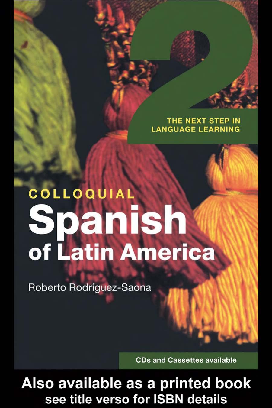 Colloquial Spanish of Latin America: The Next Step in Language Learning by Roberto Rodriguez-Saona
