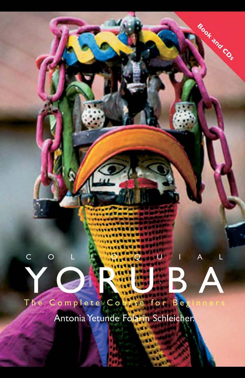 Colloquial Yoruba: The Complete Course for Beginners (Colloquial Series) by Antonia Yetunde Folarin Schleicher