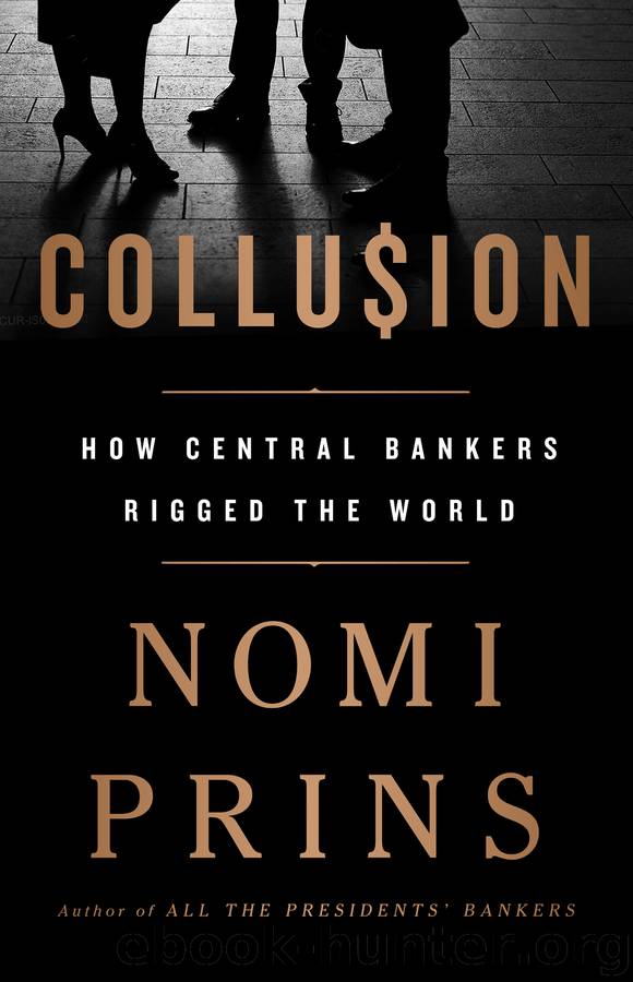 Collusion_How Central Bankers Rigged the World by Nomi Prins