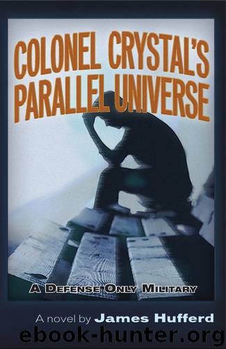 Colonel Crystal's Parallel Universe by Hufferd James;