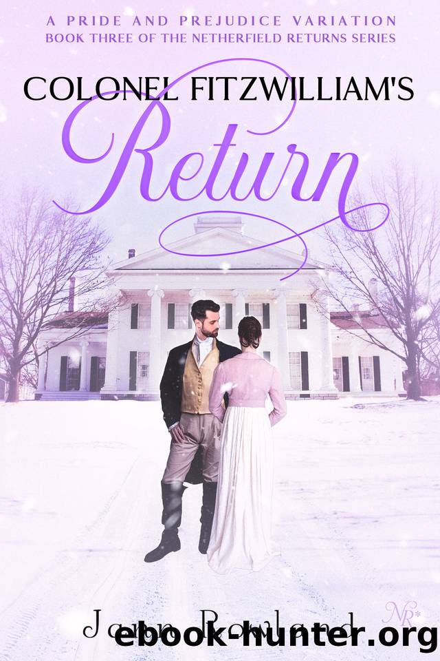 Colonel Fitzwilliam's Return (Netherfield Returns Book 3) by Jann Rowland