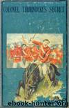 Colonel Thorndyke's Secret by G.A. Henty
