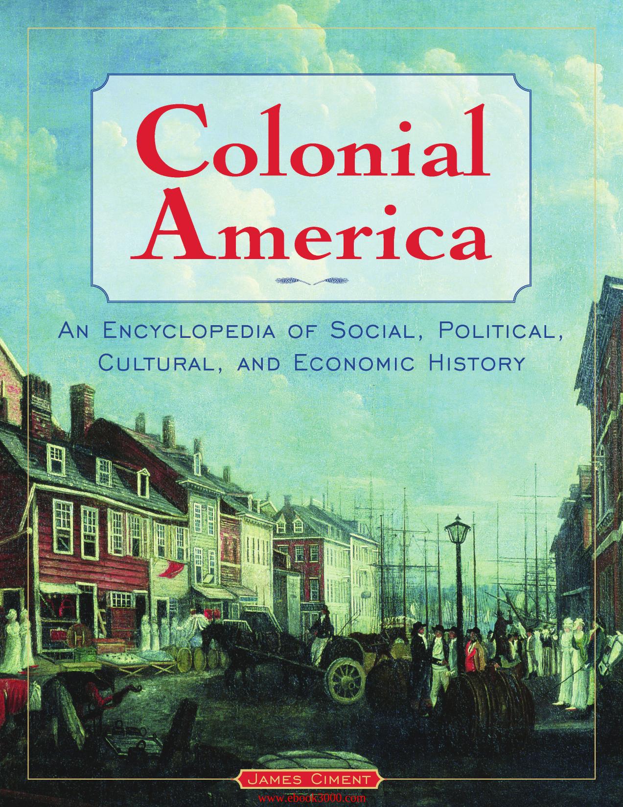 Colonial America: An Encyclopedia of Social, Political, Cultural, and Economic History by Unknow