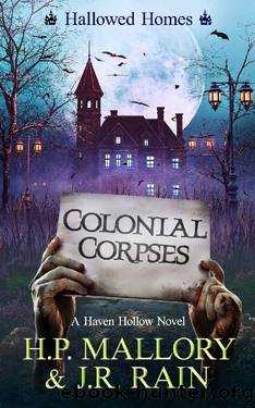 Colonial Corpses: A Paranormal Women's Fiction Novel: (Hallowed Homes) (Haven Hollow Book 19) by J.R. Rain & H.P. Mallory