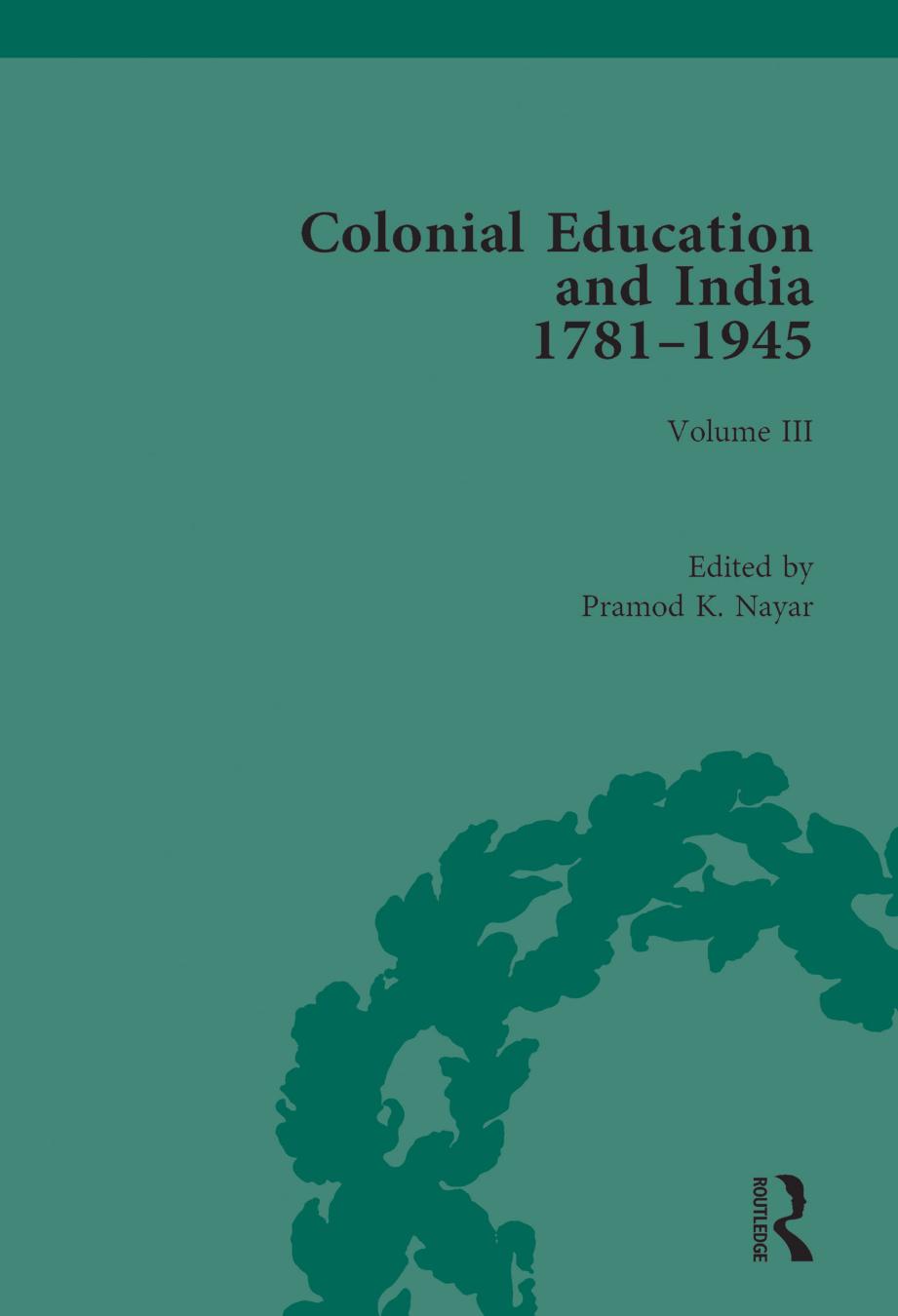 Colonial Education and India 1781-1945, Vol. IV: Indian Responses by Pramod K. Nayar