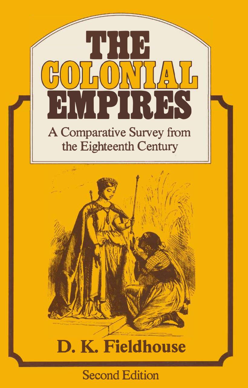 Colonial Empires - Comparative Survey from 18th Century by David K. Fieldhouse