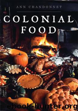 Colonial Food by Ann Chandonnet