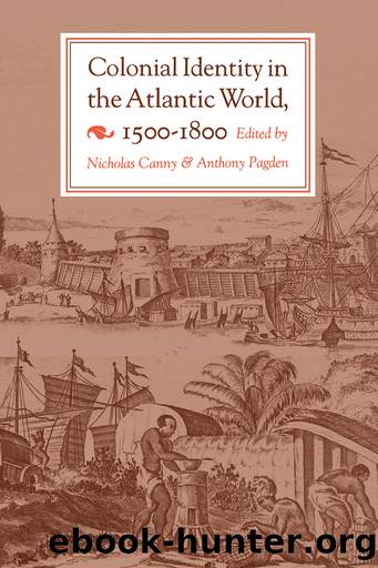Colonial Identity in the Atlantic World, 1500-1800 by Nicholas Canny