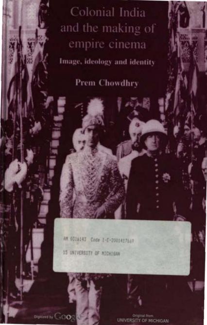 Colonial India and the Making of Empire Cinema: Image, Ideology, and Identity by Prem Chowdhry