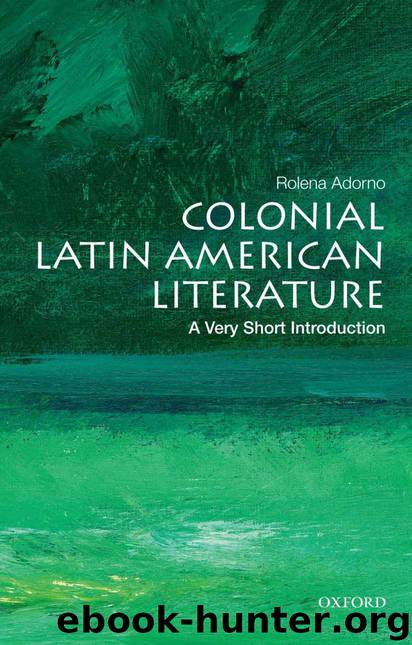 Colonial Latin American Literature: A Very Short Introduction (Very Short Introductions) by Rolena Adorno