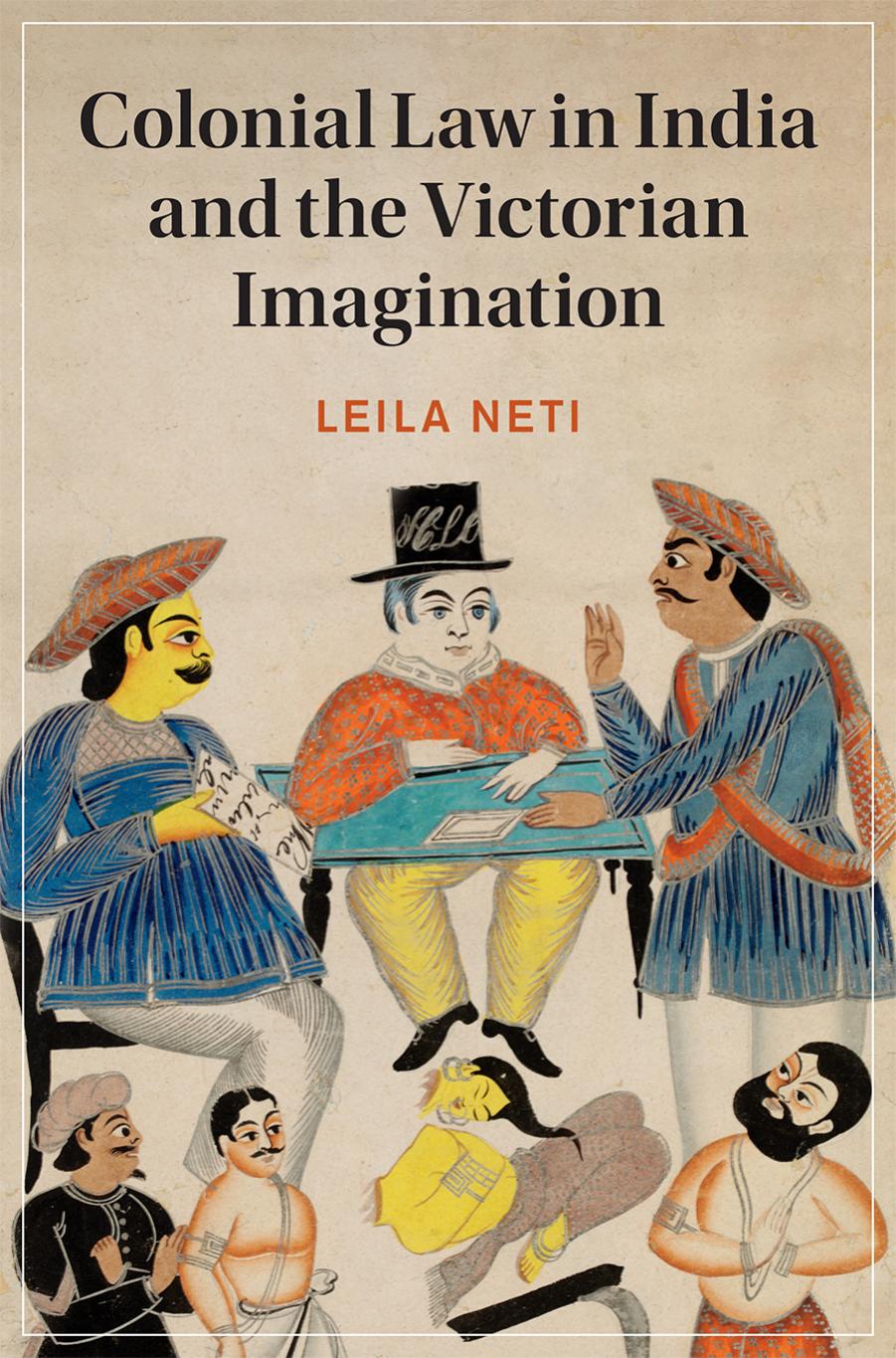Colonial Law in India and the Victorian Imagination by Leila Neti