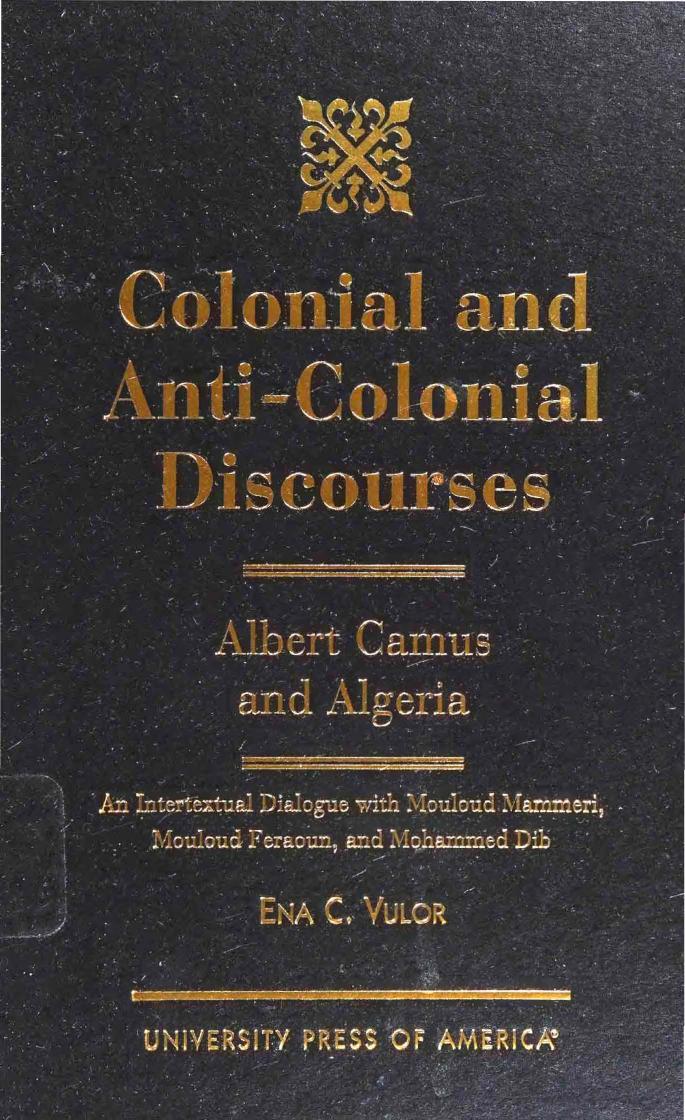 Colonial and Anti-Colonial Discourses: Albert Camus and Algeria by Ena C. Vulor