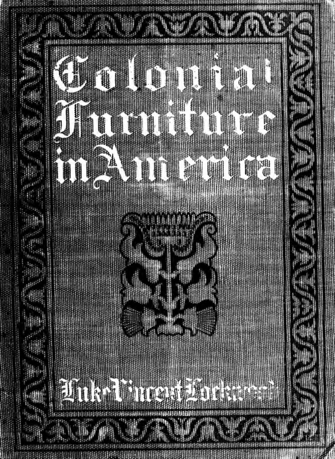 Colonial furniture in America by Lockwood Luke Vincent 1872-1951