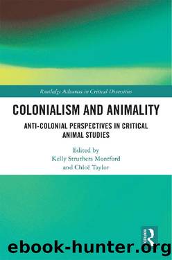 Colonialism and Animality (Routledge Advances in Critical Diversities) by Kelly Struthers Montford & Chloë Taylor