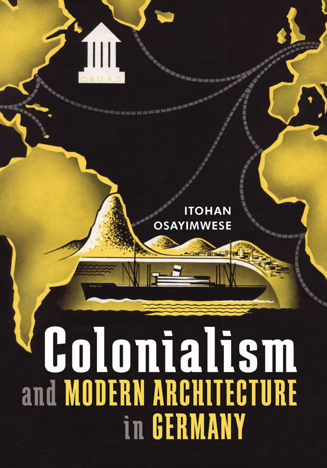 Colonialism and Modern Architecture in Germany by Itohan Osayimwese