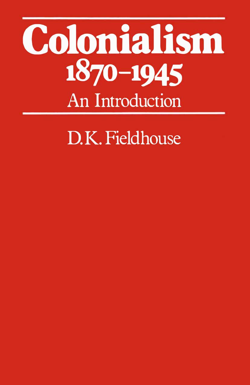 Colonialism, 1870â1945 - Introduction by David K. Fieldhouse