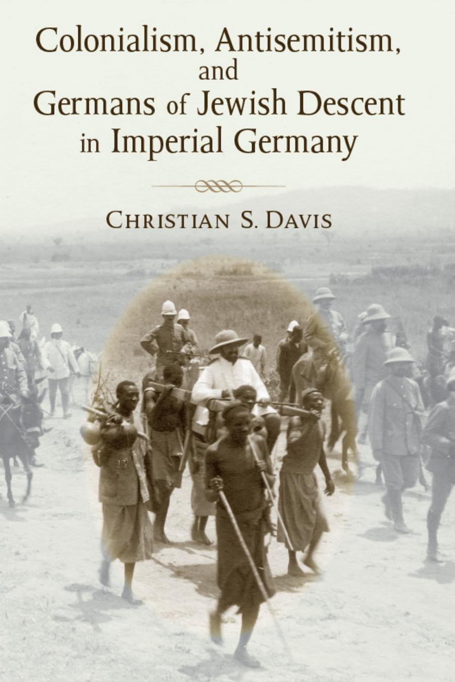 Colonialism, Antisemitism, and Germans of Jewish Descent in Imperial Germany by Unknow